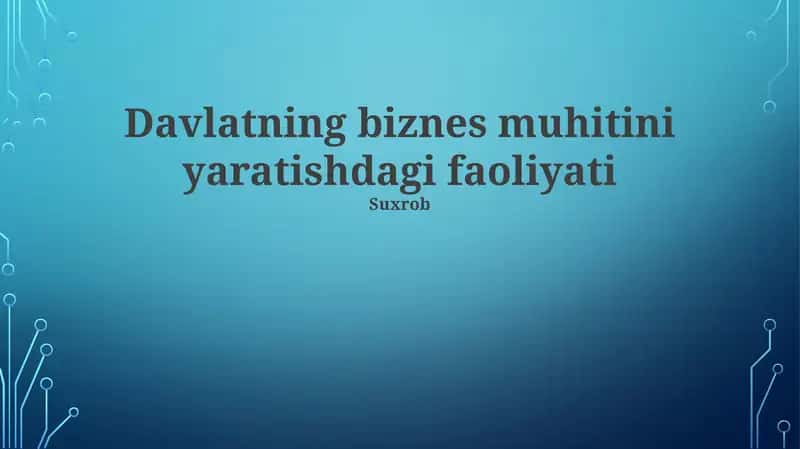 Davlatning biznes muhitini yaratishdagi faoliyati
