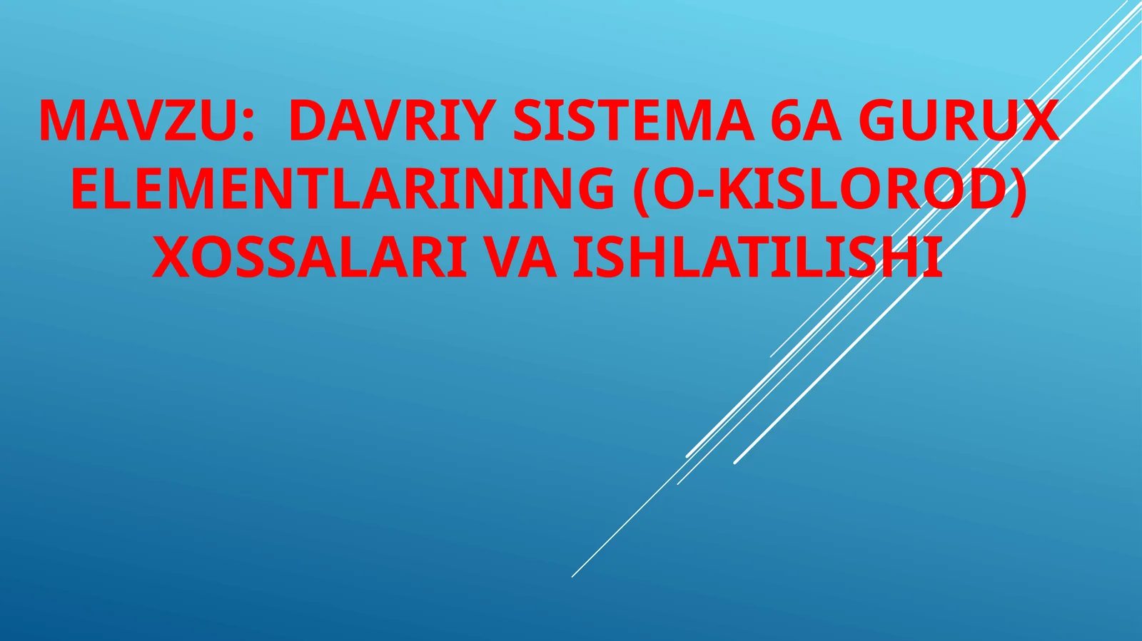 DAVRIY SISTEMA 6A GURUX ELEMENTLARINING (O-KISLOROD) XOSSALARI VA ISHLATILISHI