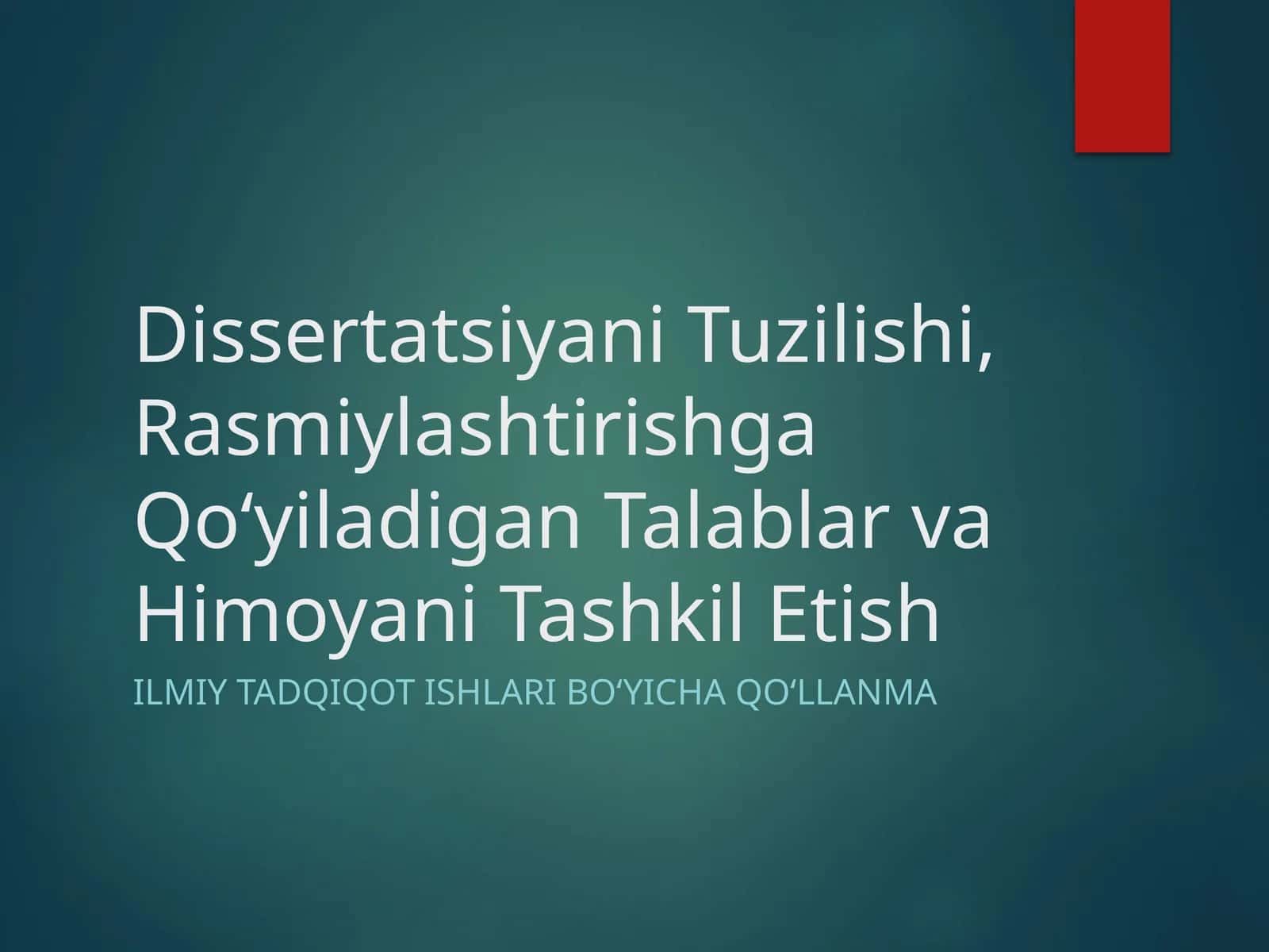 Dissertatsiyani Tuzilishi, Rasmiylashtirishga Qo‘yiladigan Talablar va Himoyani Tashkil Etish