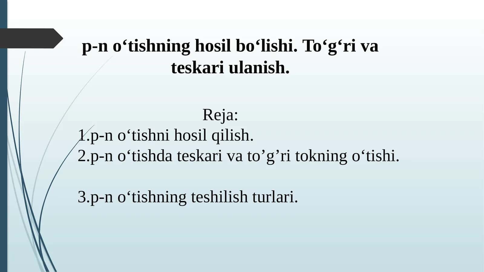p-n o‘tishning hosil bo‘lishi. To‘g‘ri va teskari ulanish.