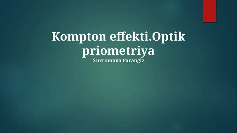 Kompton effekti.Optik priometriya