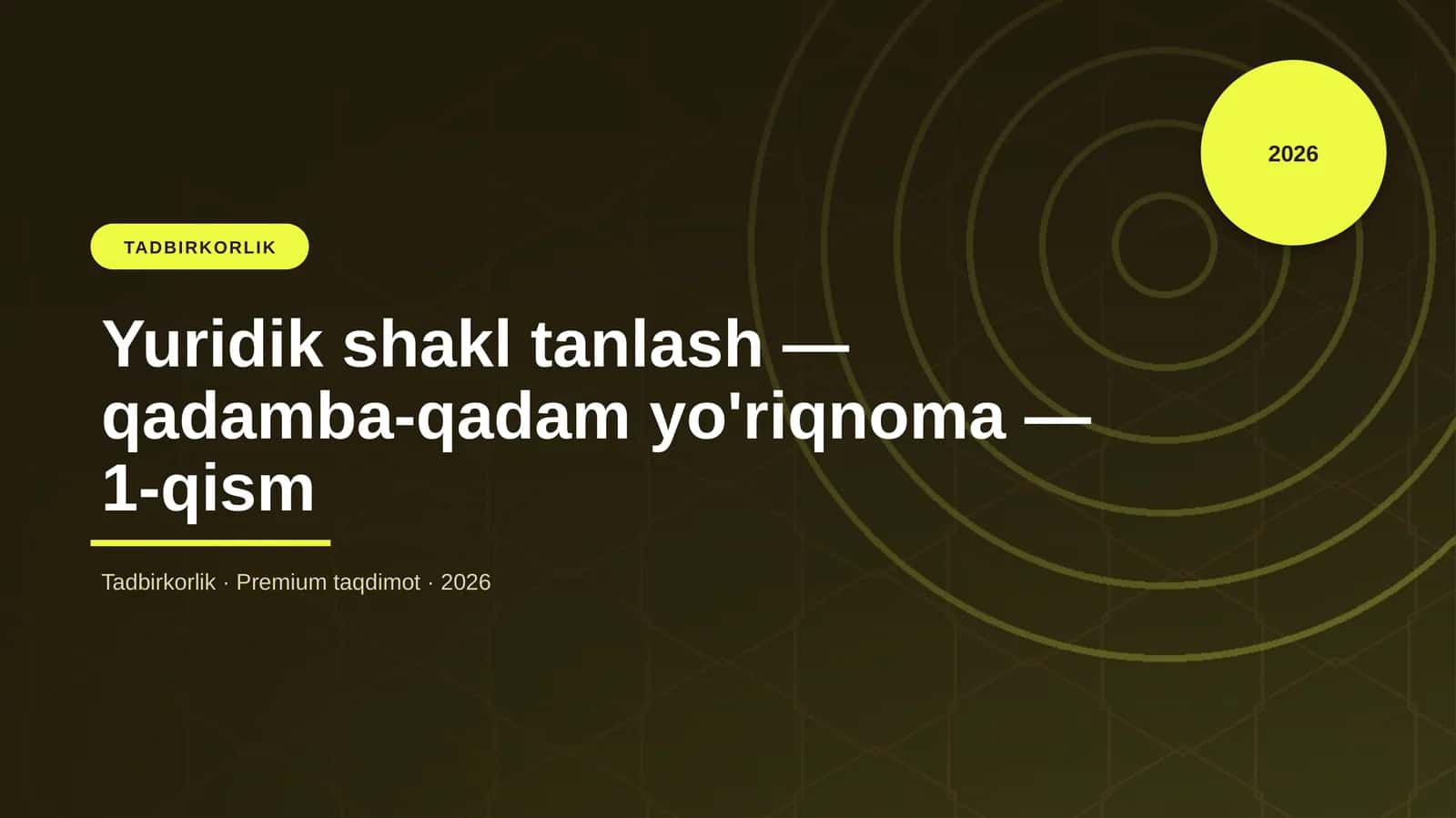 Yuridik shakl tanlash — qadamba-qadam yo'riqnoma — 1-qism
