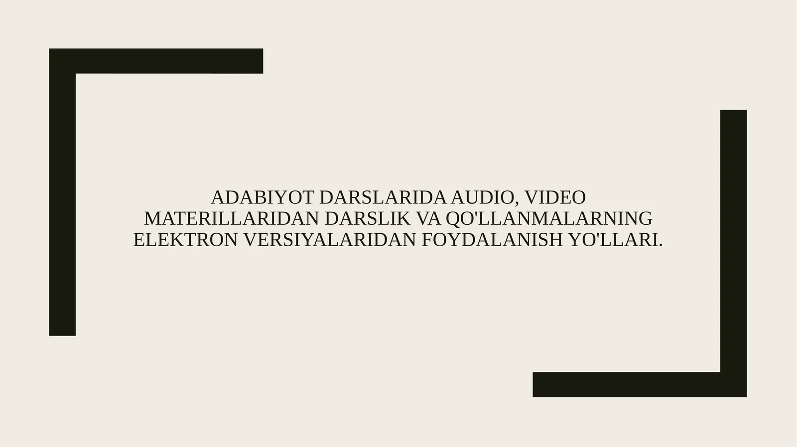 ADABIYOT DARSLARIDA AUDIO, VIDEO MATERILLARIDAN DARSLIK VA QO'LLANMALARNING ELEKTRON VERSIYALARIDAN FOYDALANISH YO'LLARI.
