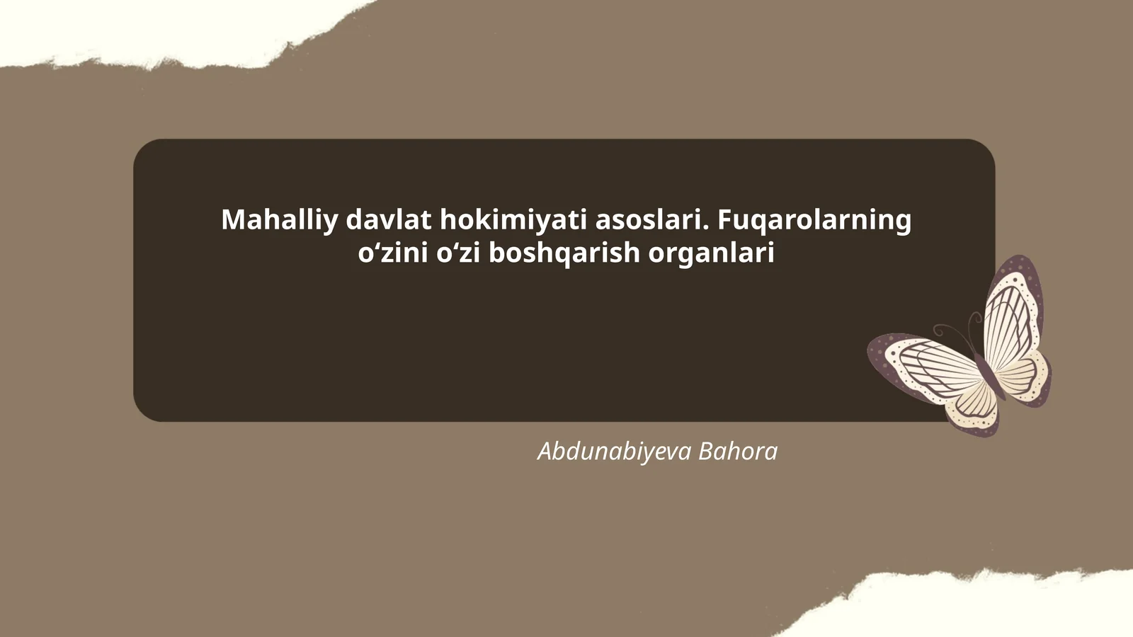 Mahalliy davlat hokimiyati asoslari. Fuqarolarning o‘zini o‘zi boshqarish organlari Abdunabiyeva Bahora