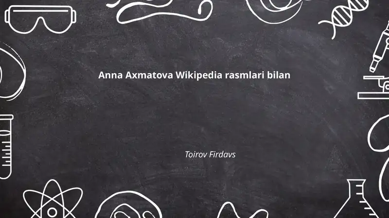 Anna Axmatova hayoti va ijodi (Wikipedia rasmlari bilan)