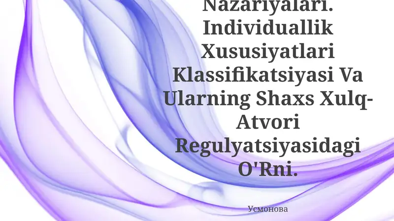 Kognitiv Orientatsiya. Inson Kamolotining Persogenetik Nazariyalari. Individuallik Xususiyatlari Klassifikatsiyasi Va Ularning Shaxs Xulq-Atvori Regulyatsiyasidagi O'Rni
