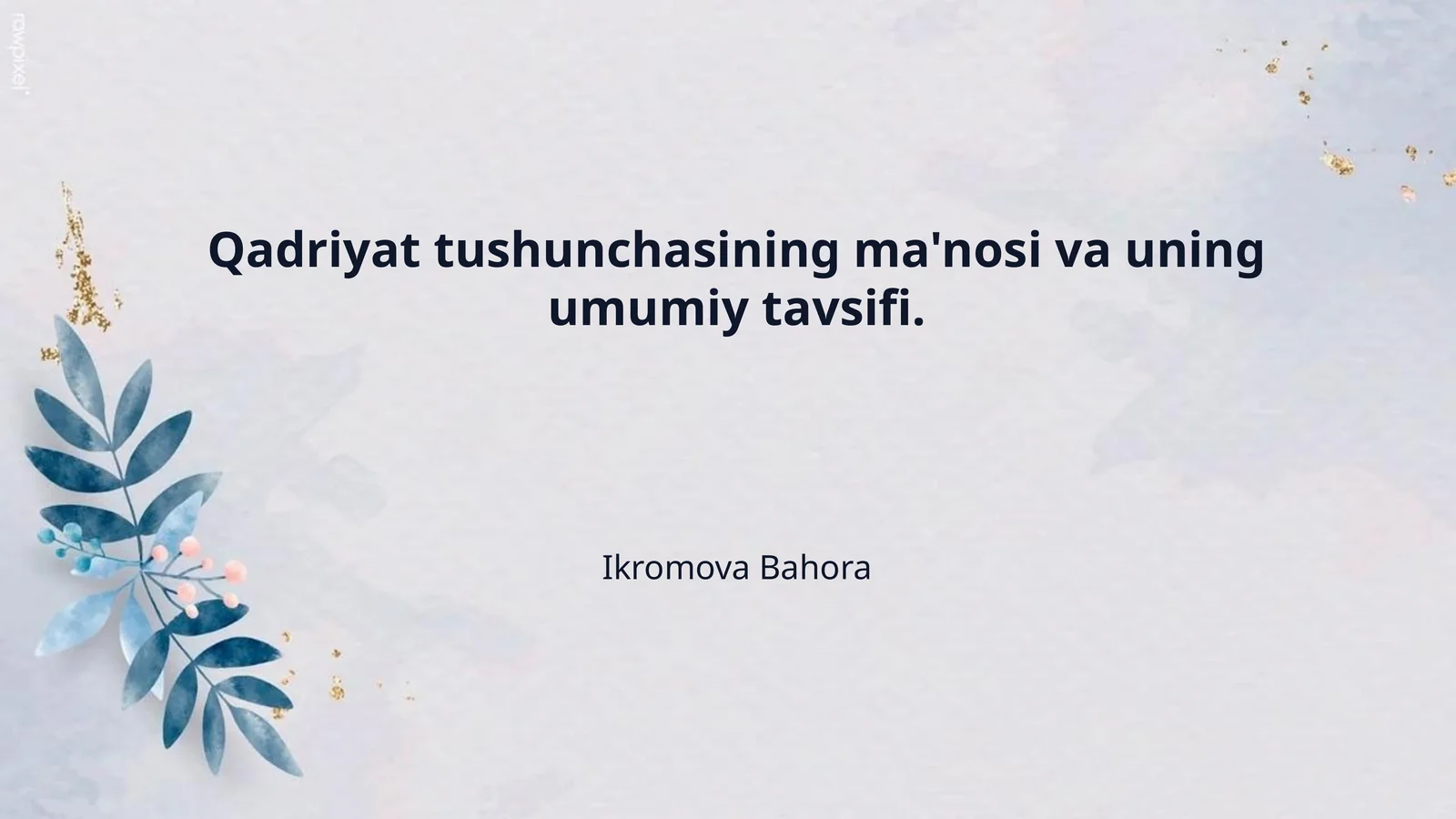 Qadriyat tushunchasining ma'nosi va uning umumiy tavsifi.