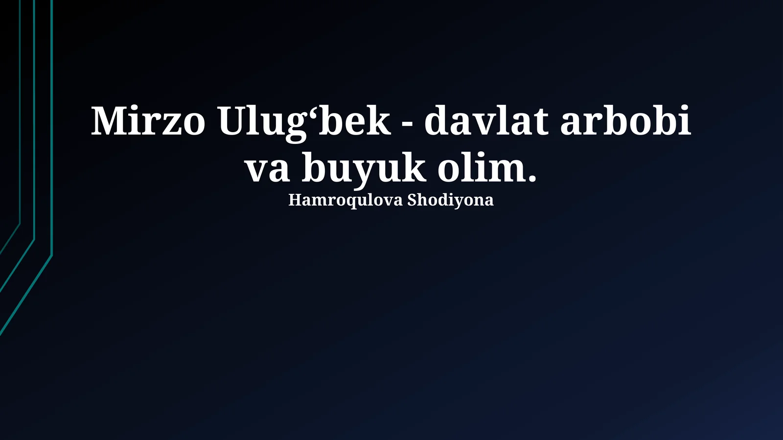 Mirzo Ulug‘bek - davlat arbobi va buyuk olim