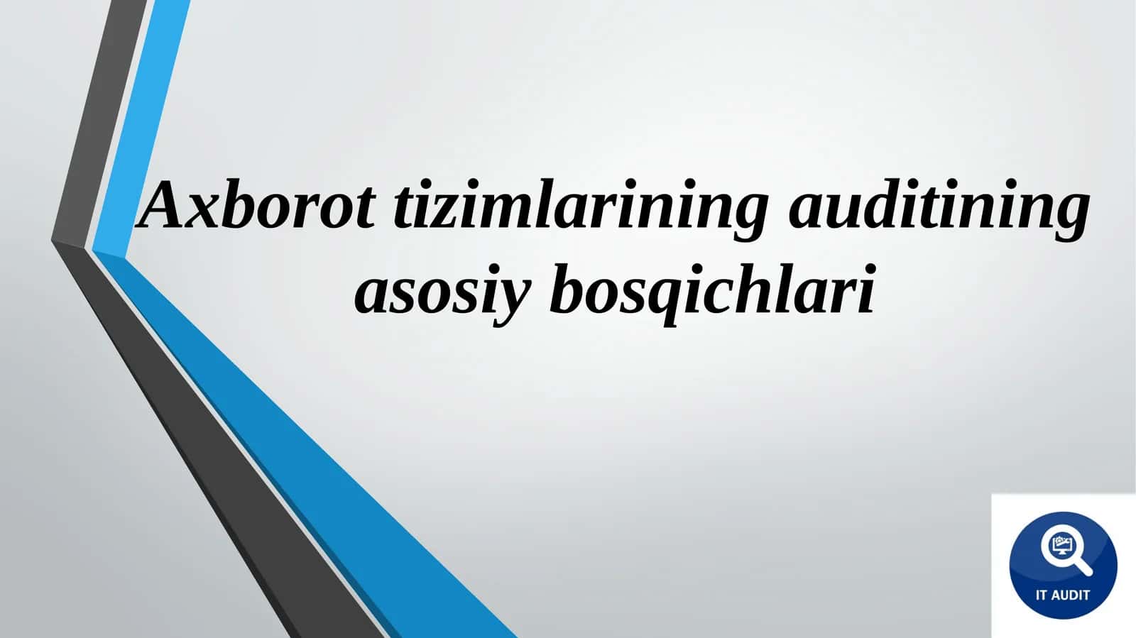 Axborottizimlarining auditining asosiy bosqichlari