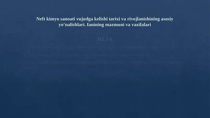 Neft kimyo sanoati vujudga kelishi tarixi va rivojlanishining asosiy yo‘nalishlari. fanining mazmuni va vazifalari