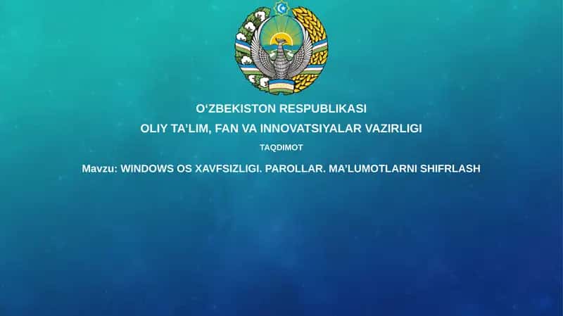 WINDOWS OS XAVFSIZLIGI. PAROLLAR. MA’LUMOTLARNISHIFRLASH