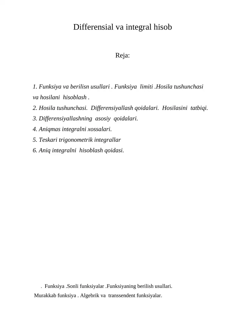 Differensial va integral hisob   Funksiya va berilisn usullari . Funksiya  limiti .Hosila tushunchasi va hosilani  hisoblash ..