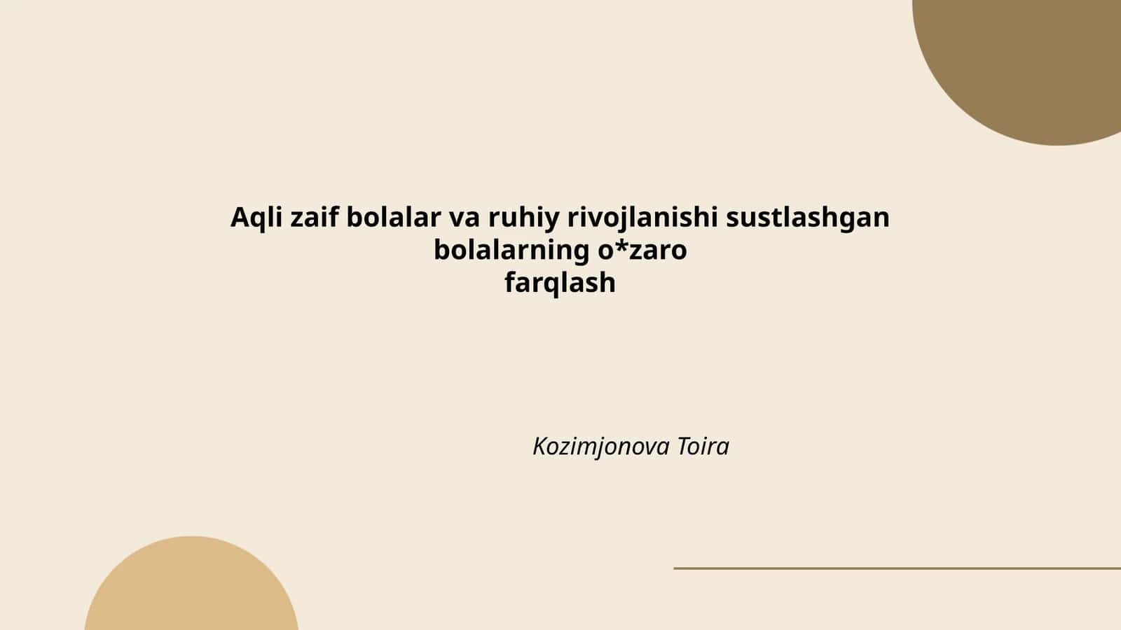 Aqli zaif bolalar va ruhiy rivojlanishning sustlashgan bolalarning o*zaro farqlash