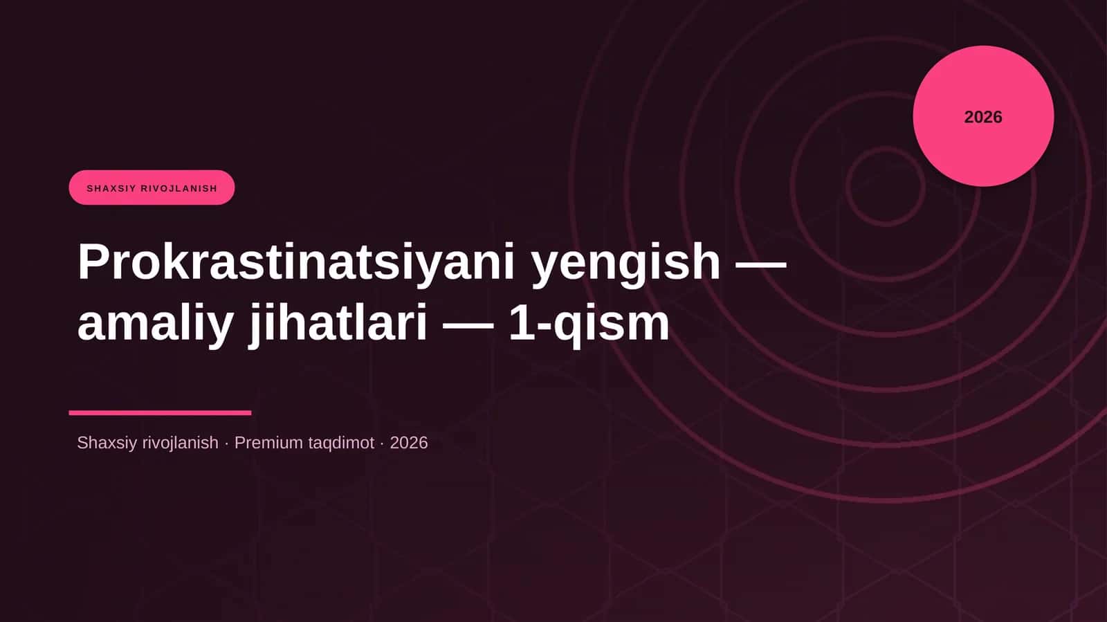 Prokrastinatsiyani yengish — amaliy jihatlari — 1-qism