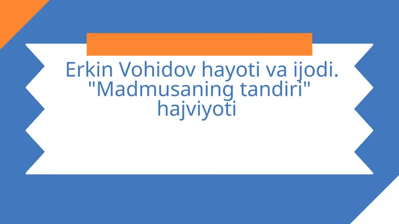 Erkin Vohidov hayoti va ijodi. Madmusaning tandiri hajviyoti