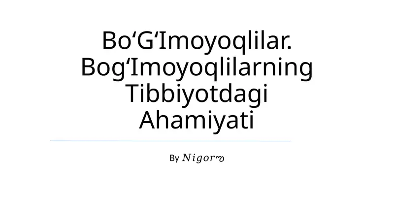 BoʻGʻImoyoqlilar. BogʻImoyoqlilarning Tibbiyotdagi Ahamiyati