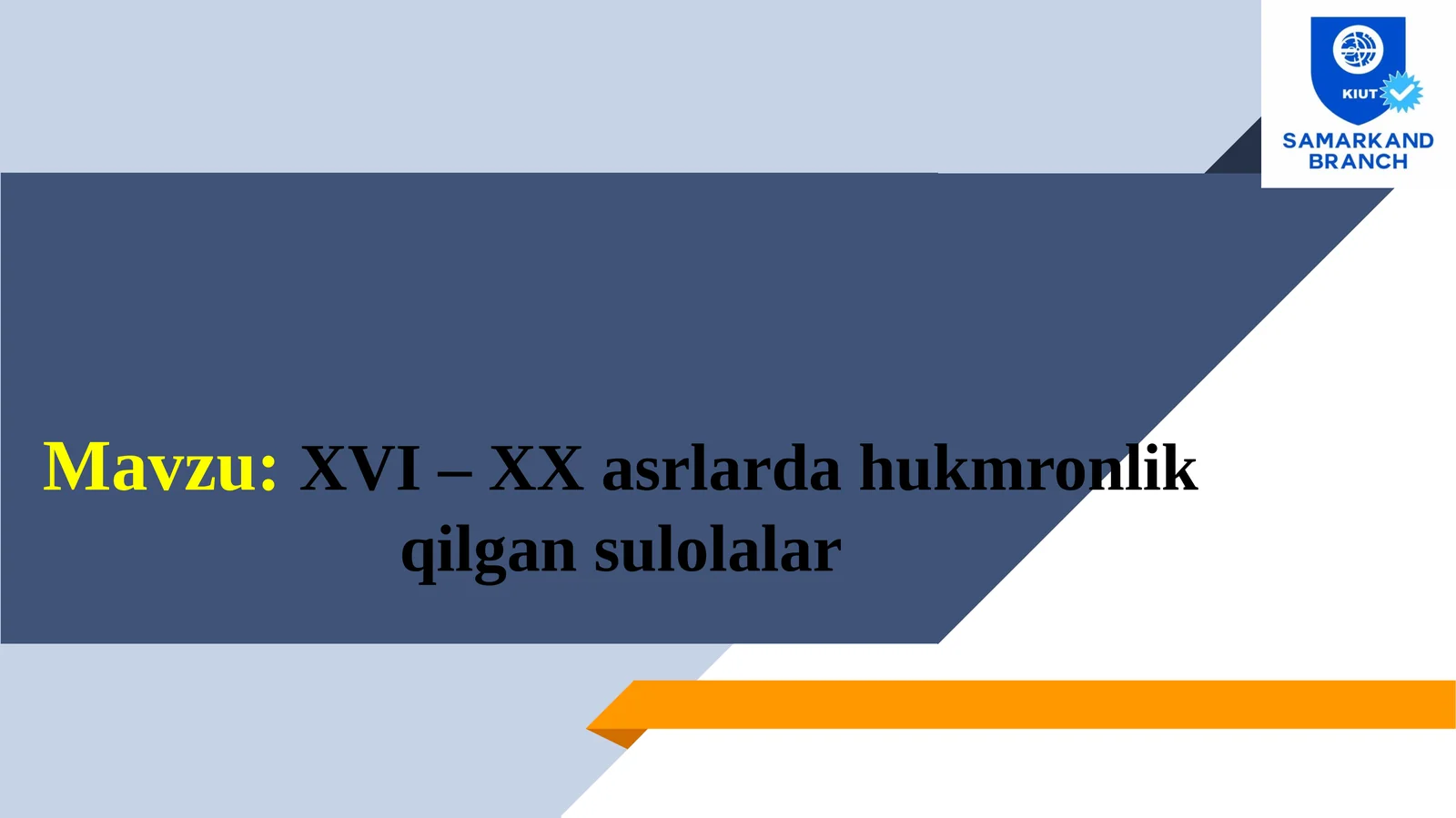 XVI – XX asrlarda hukmronlik qilgan sulolalar