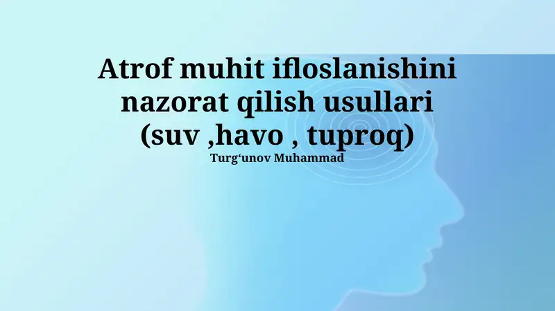 Atrof muhit ifloslanishini nazorat qilish usullari (suv, havo, tuproq)