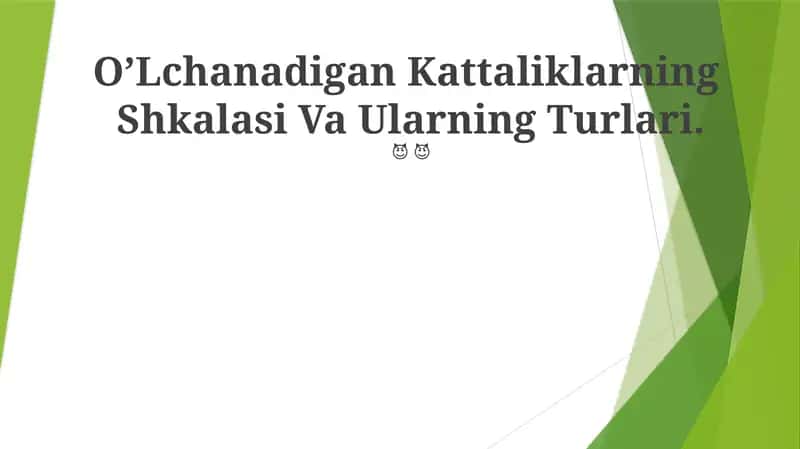 O’Lchanadigan Kattaliklarning Shkalasi Va Ularning Turlari
