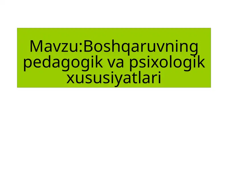 Boshqaruvning pedagogik va psixologik xususiyatlari