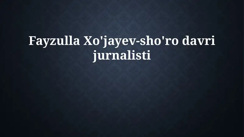 Fayzulla Xo'jayev-sho'ro davri jurnalisti