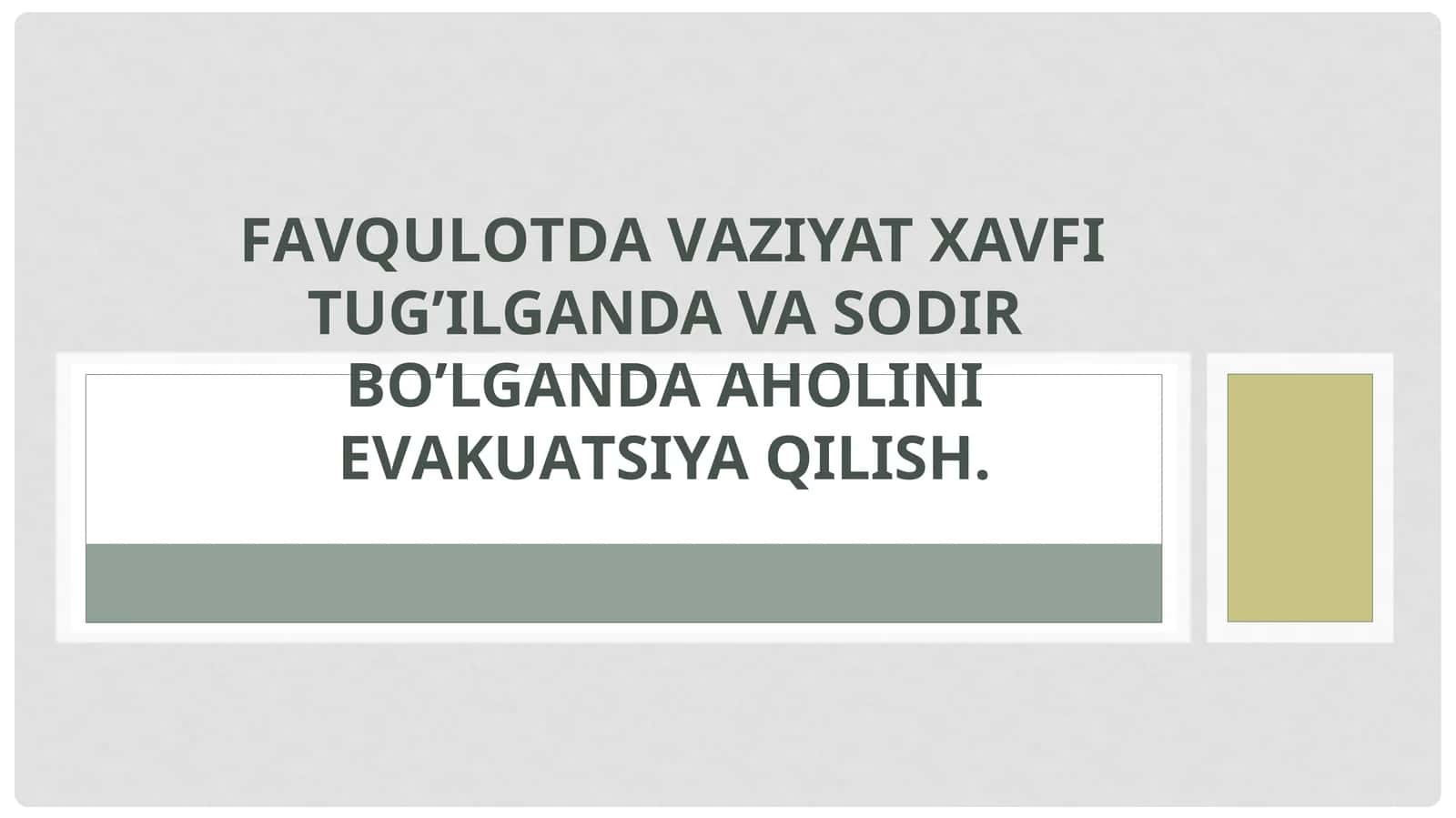 FАVQULОTDА VАZIYAT XAVFI TUG’ILGANDA VA SODIR BO’LGANDA АHОLINI EVАKUАTSIYA QILISH.