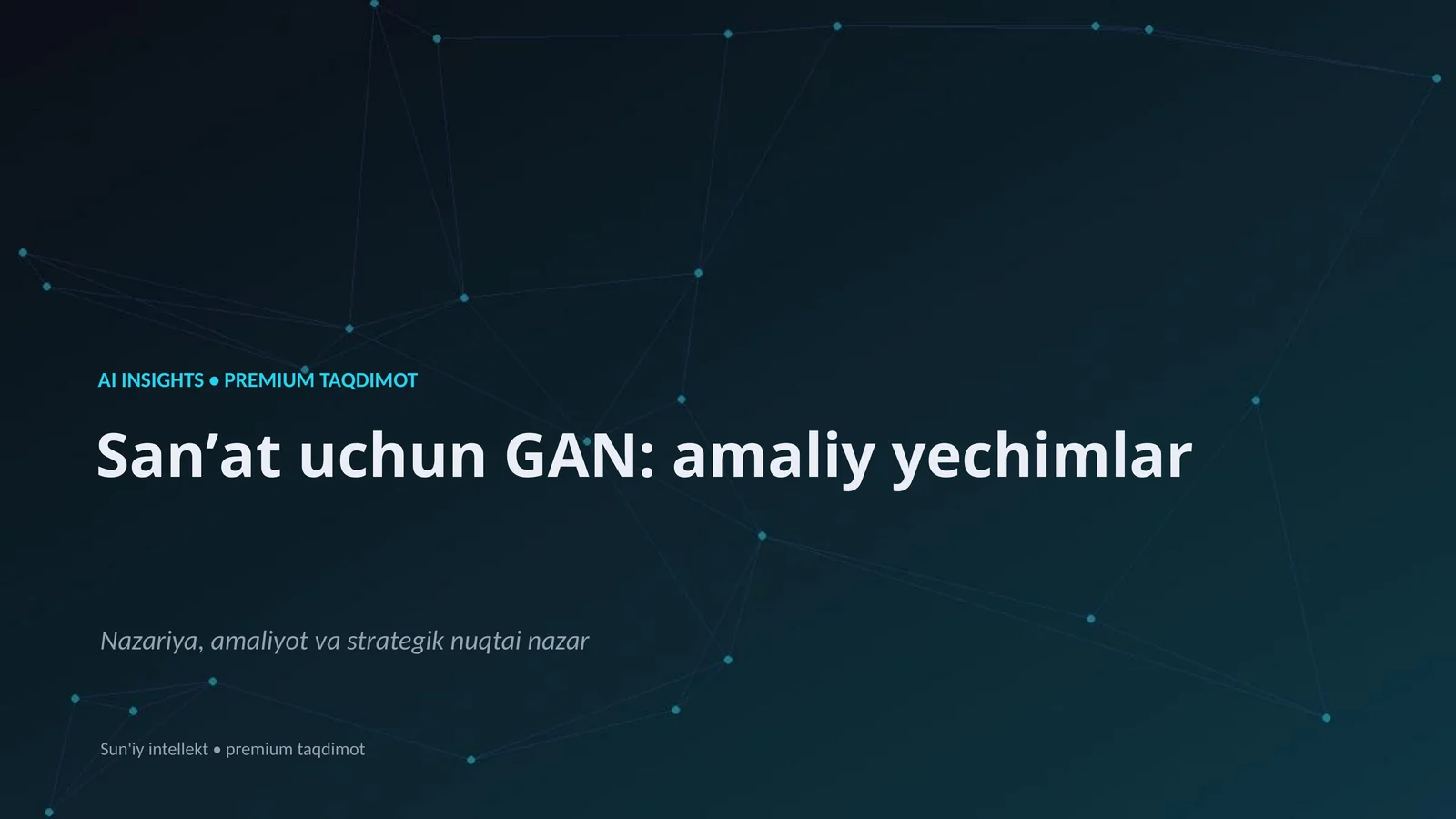 Sanʼat uchun GAN: amaliy yechimlar