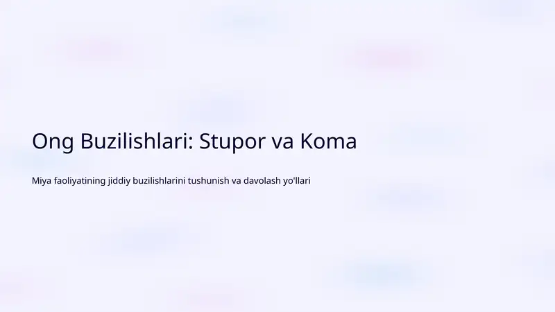 Ong Buzilishlari: Stupor va Koma