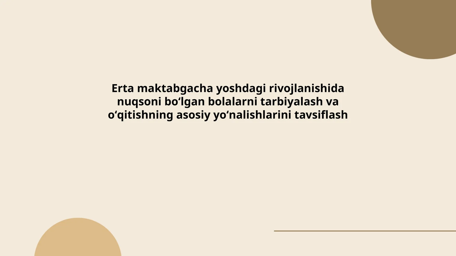 Erta maktabgacha yoshdagi rivojlanishida nuqsoni boʻlgan bolalarni tarbiyalash va oʻqitishning asosiy yoʻnalishlarini tavsiflash