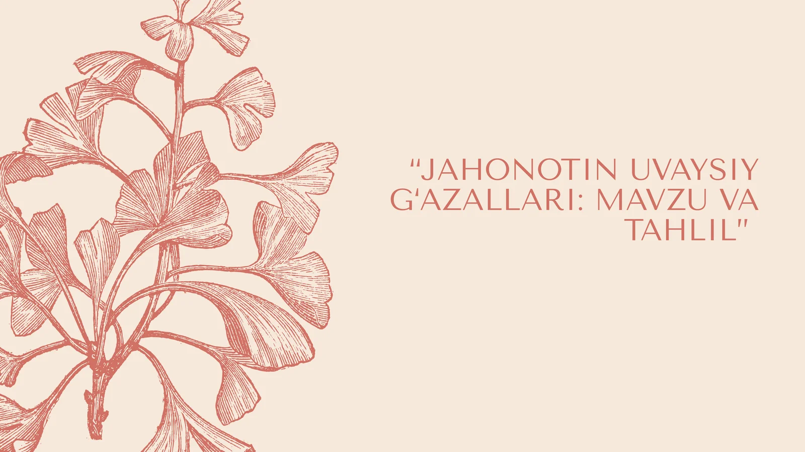 JAHONOTIN UVAYSIY G‘AZALLARI: MAVZU VA TAHLIL