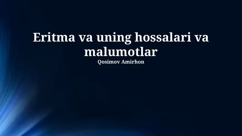 Eritma va uning hossalari va malumotlar
