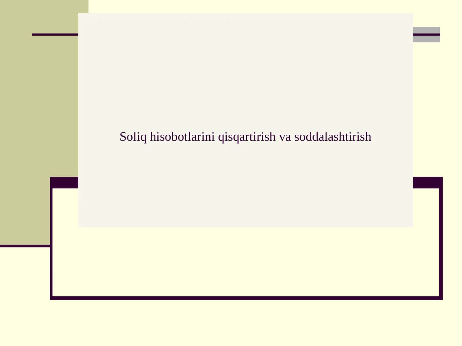 Soliq hisobotlarini qisqartirish va soddalashtirish