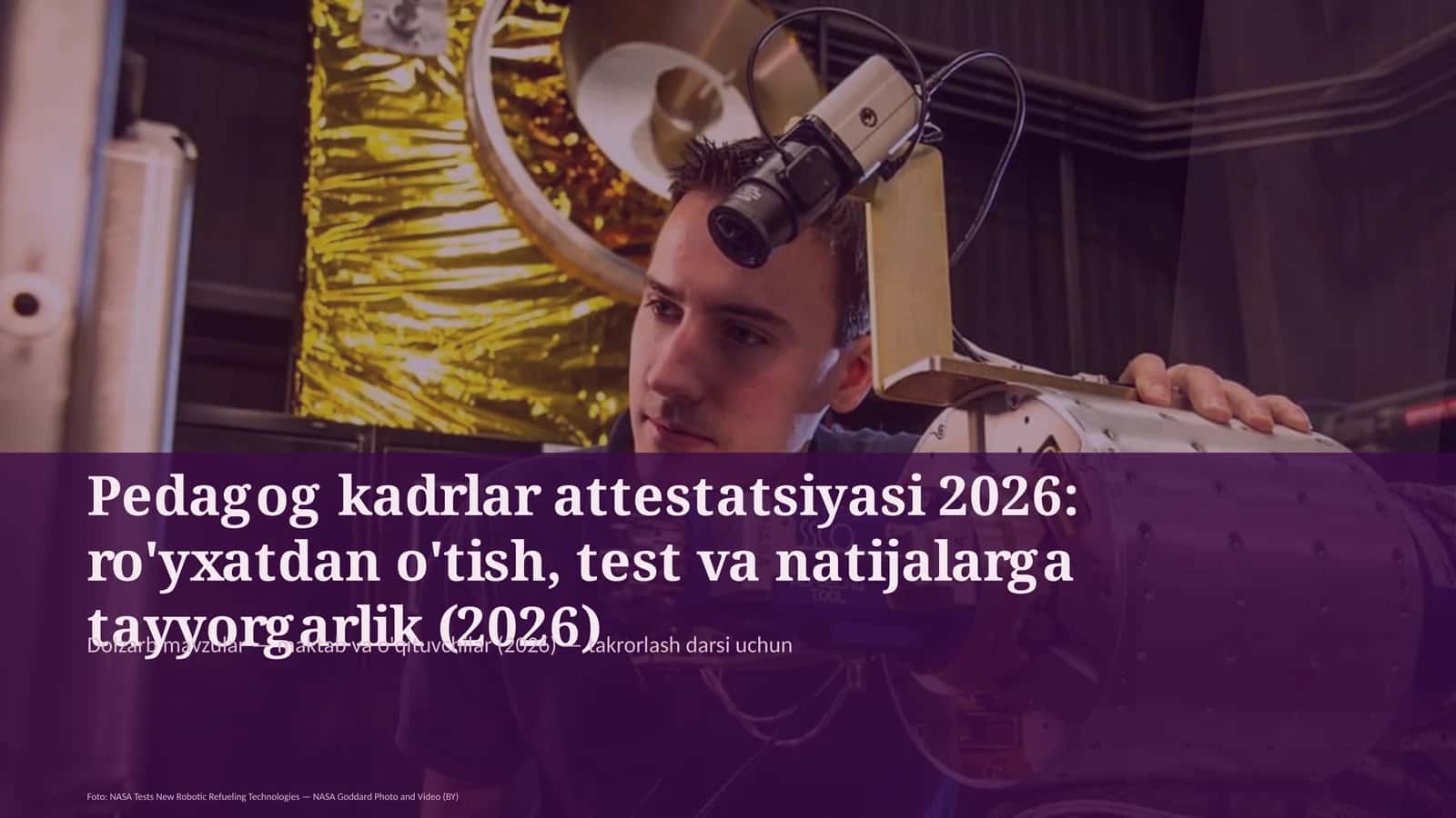 Pedagog kadrlar attestatsiyasi 2026: ro'yxatdan o'tish, test va natijalarga tayyorgarlik