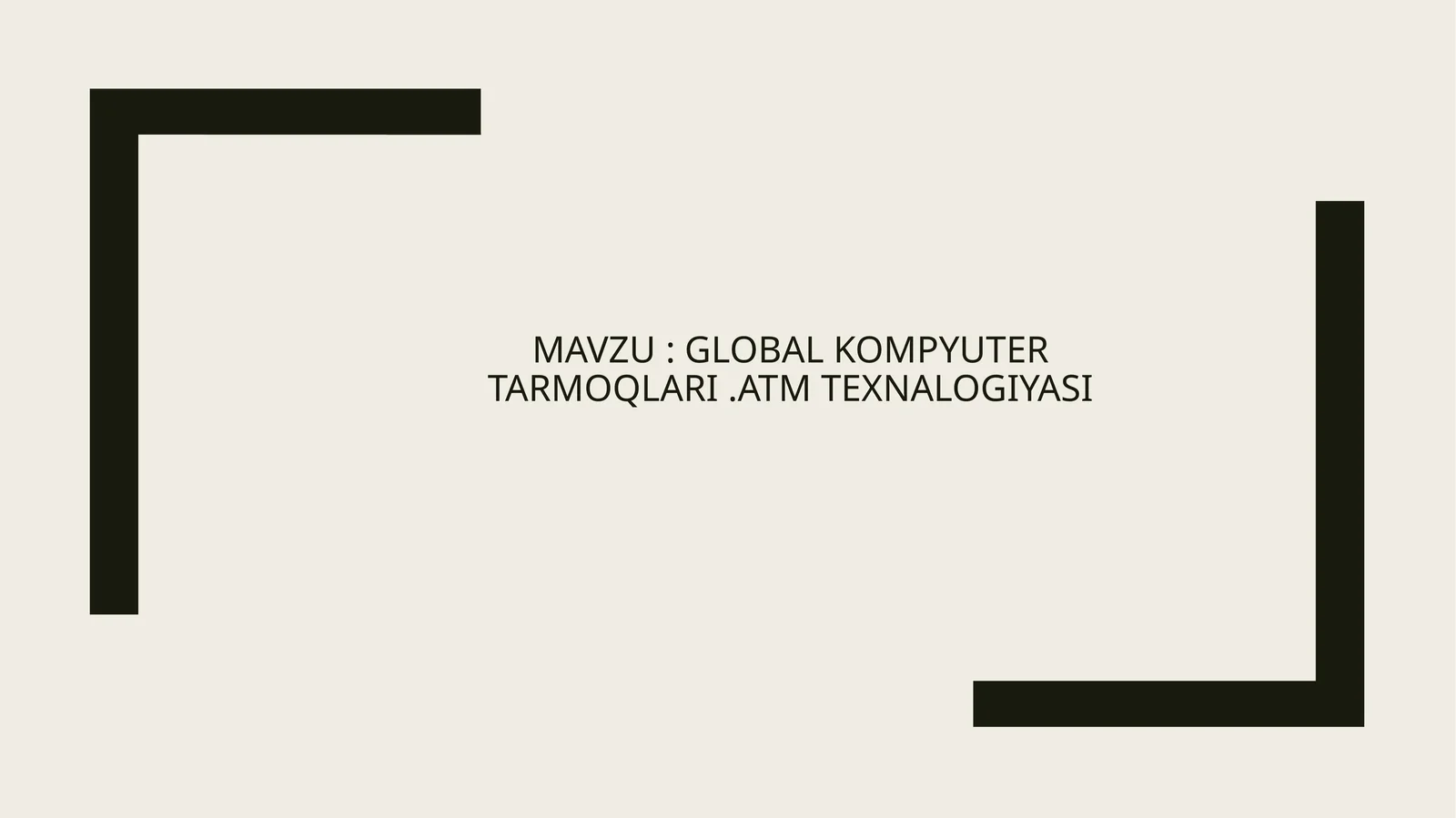 Global kompyuter tarmoqlari. ATM texnalogiyasi