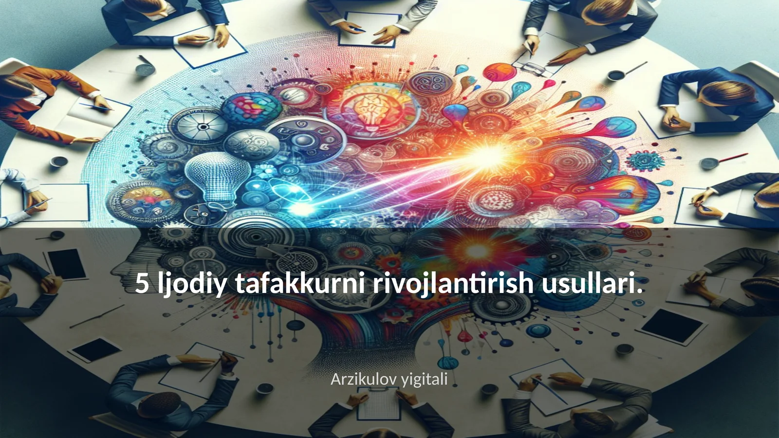 Ijodiy tafakkurni rivojlantirish usullari