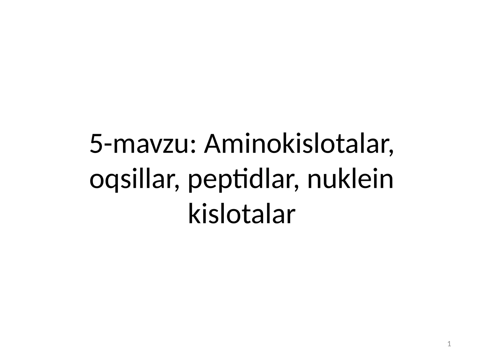 5-mavzu:Aminokislotalar, oqsillar, peptidlar, nuklein kislotalar
