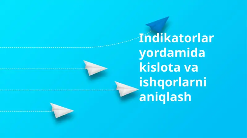 Kislota va asoslarni indikatorlar yordamida aniqlash asoslari