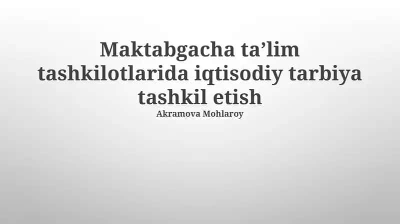 Maktabgacha ta’lim tashkilotlarida iqtisodiy tarbiya tashkil etish