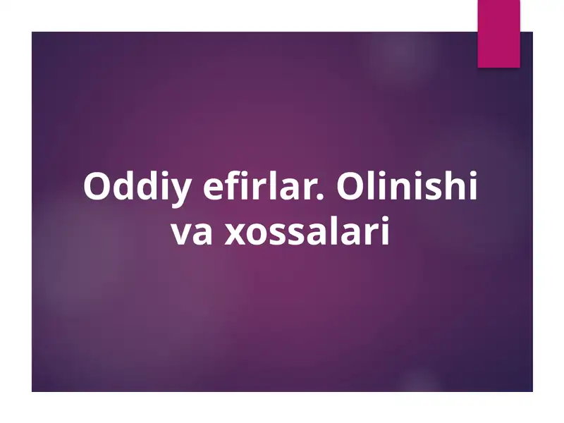 Oddiy efirlar. Olinishi va xossalari