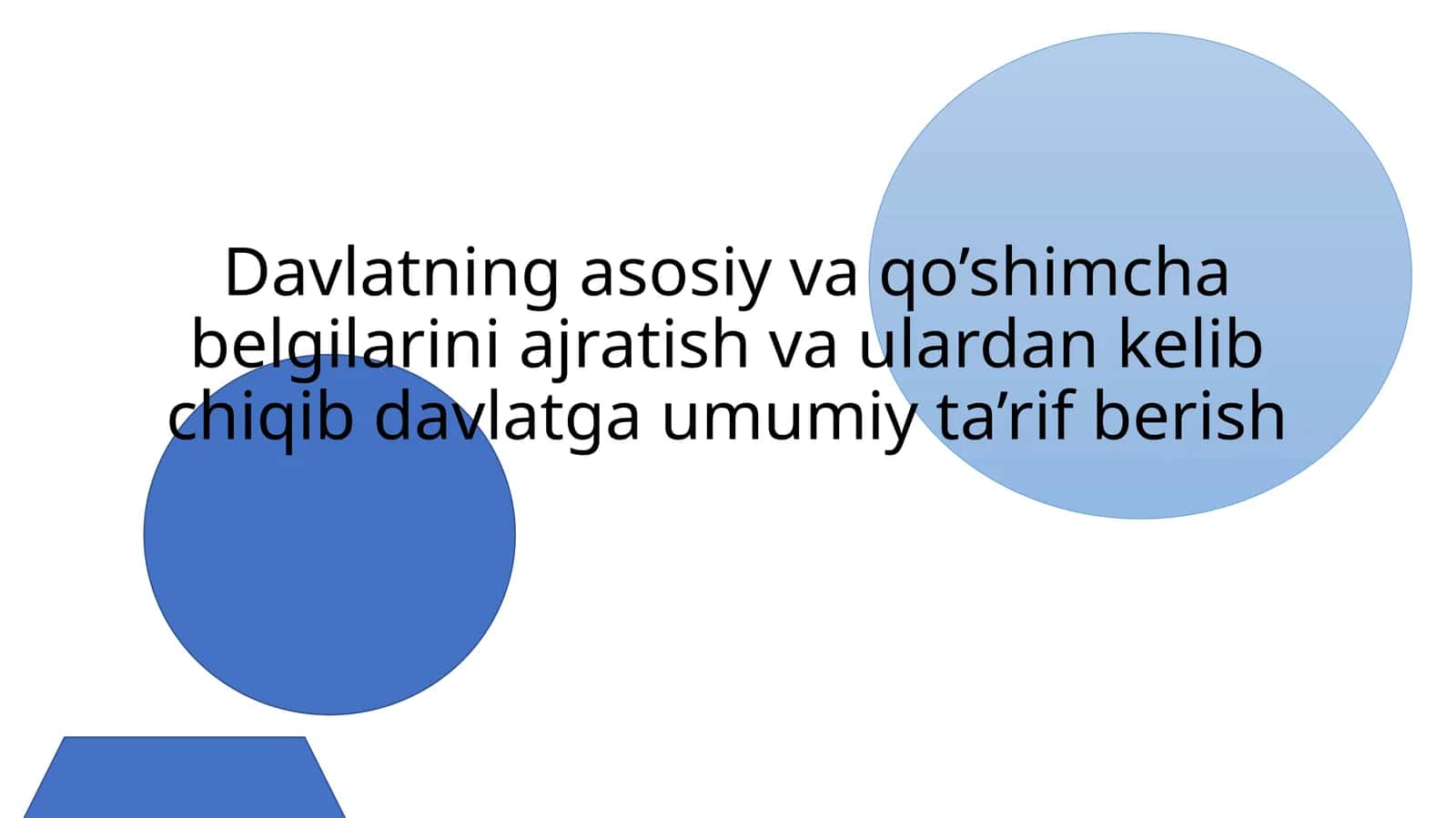 Davlatning asosiy va qo’shimcha belgilarini ajratish va ulardan kelib chiqib davlatga umumiy ta’rif berish