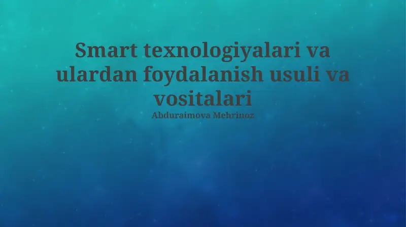 Aqlli texnologiyalar va ularning asosiy turlari