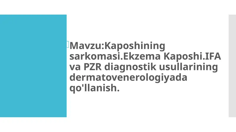 Kaposhining sarkomasi. Ekzema Kaposhi.IFAva PZR diagnostik usullarining dermatovenerologiyada qoʻlla