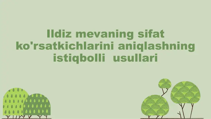 Ildiz mevaning sifat ko'rsatkichlarini aniqlashning istiqbolli  usullari
