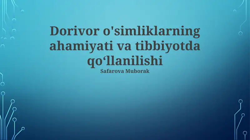 Dorivor o'simliklarning ahamiyati va tibbiyotda qo‘llanilishi
