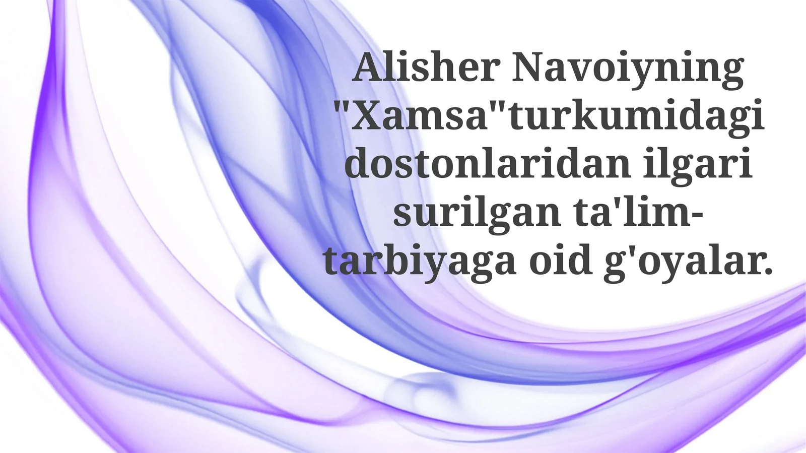 Alisher Navoiyning "Xamsa" turkumidagi dostonlaridan ilgari surilgan ta'lim-tarbiyaga oid g'oyalar