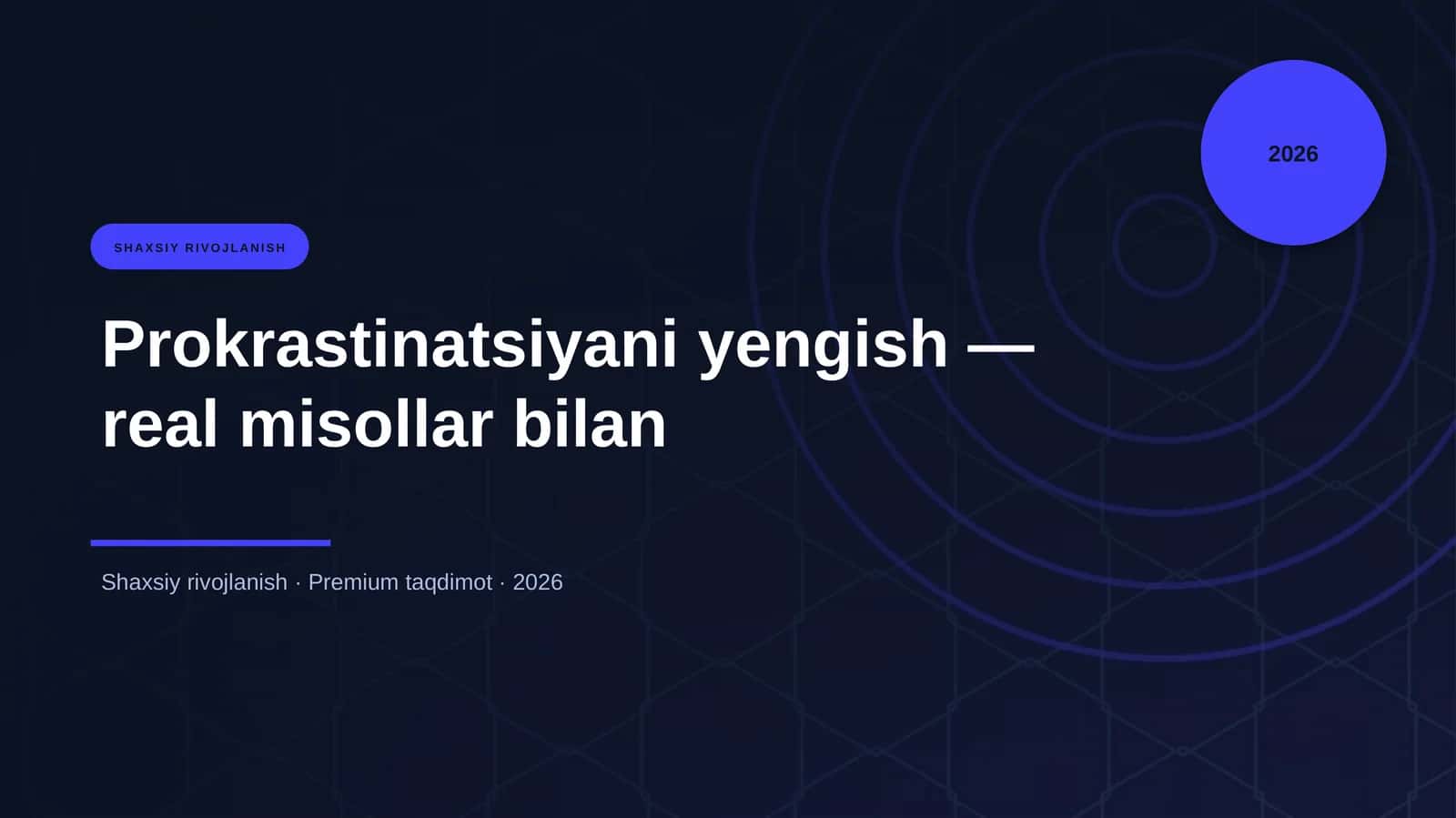 Prokrastinatsiyani yengish — real misollar bilan