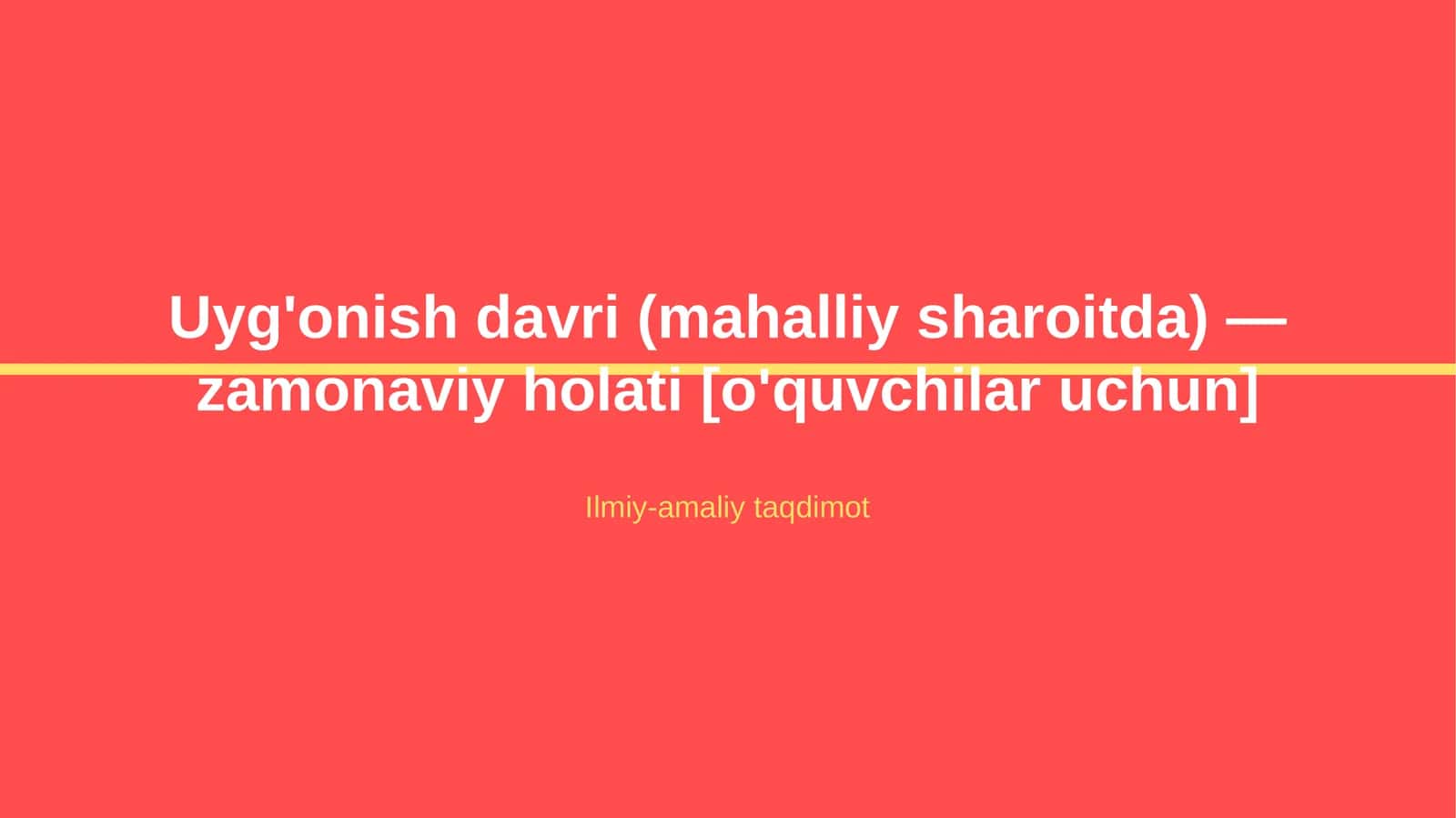 Uyg‘onish davri (mahalliy sharoitda) — zamonaviy holati [o‘quvchilar uchun]
