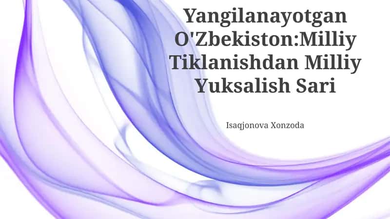 Yangilanayotgan O'Zbekiston: Milliy Tiklanishdan Milliy Yuksalish Sari