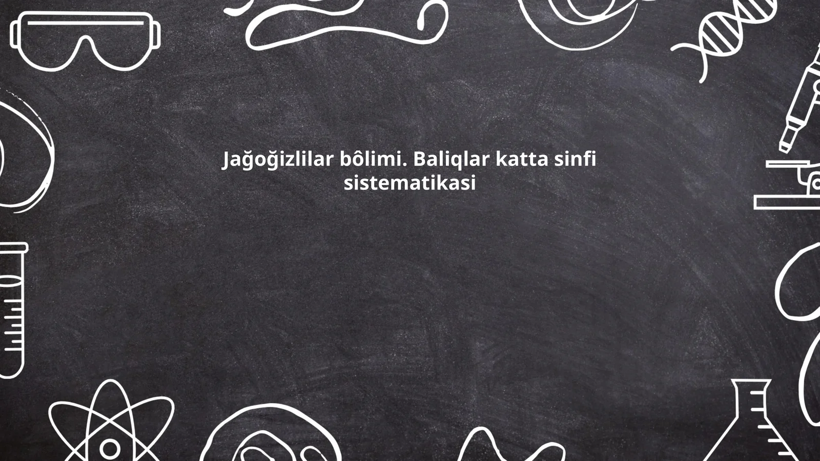 Jağoğizlilar bôlimi. Baliqlar katta sinfi sistematikasi