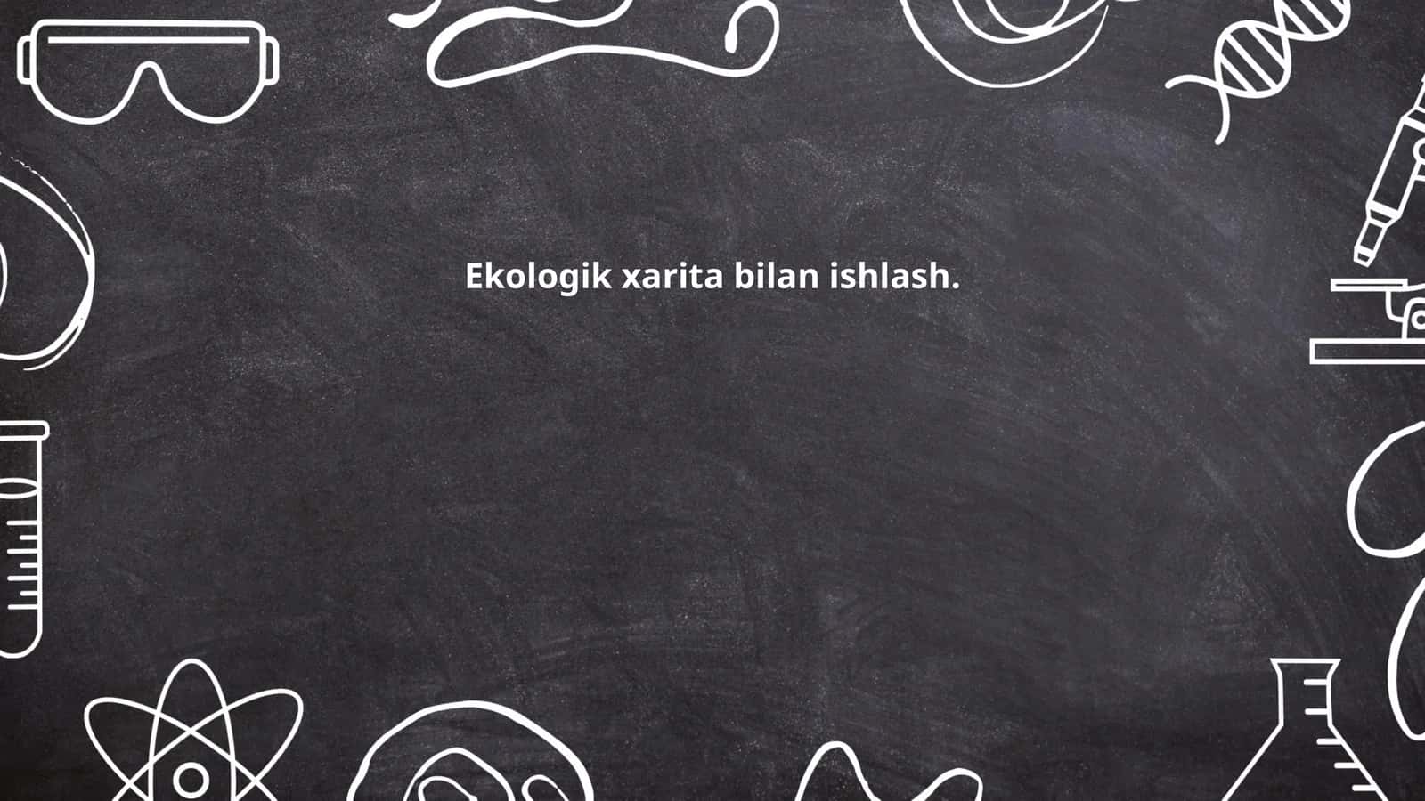 Ekologik xarita bilan ishlash